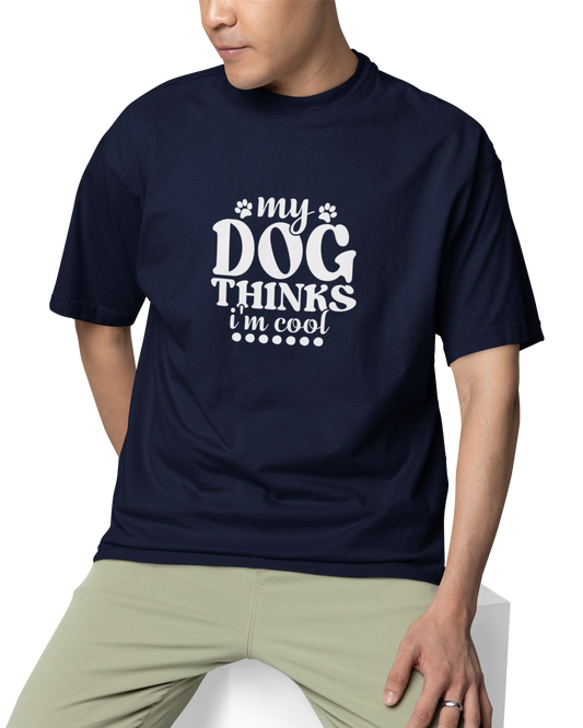 My Dog Thinks I'm Cool Unisex Oversized T-Shirt