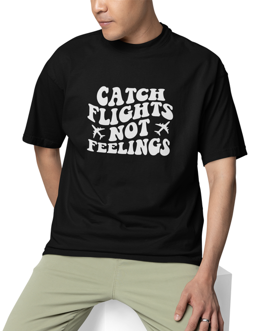 Catch Flights Not Feelings Unisex Oversized T-Shirt