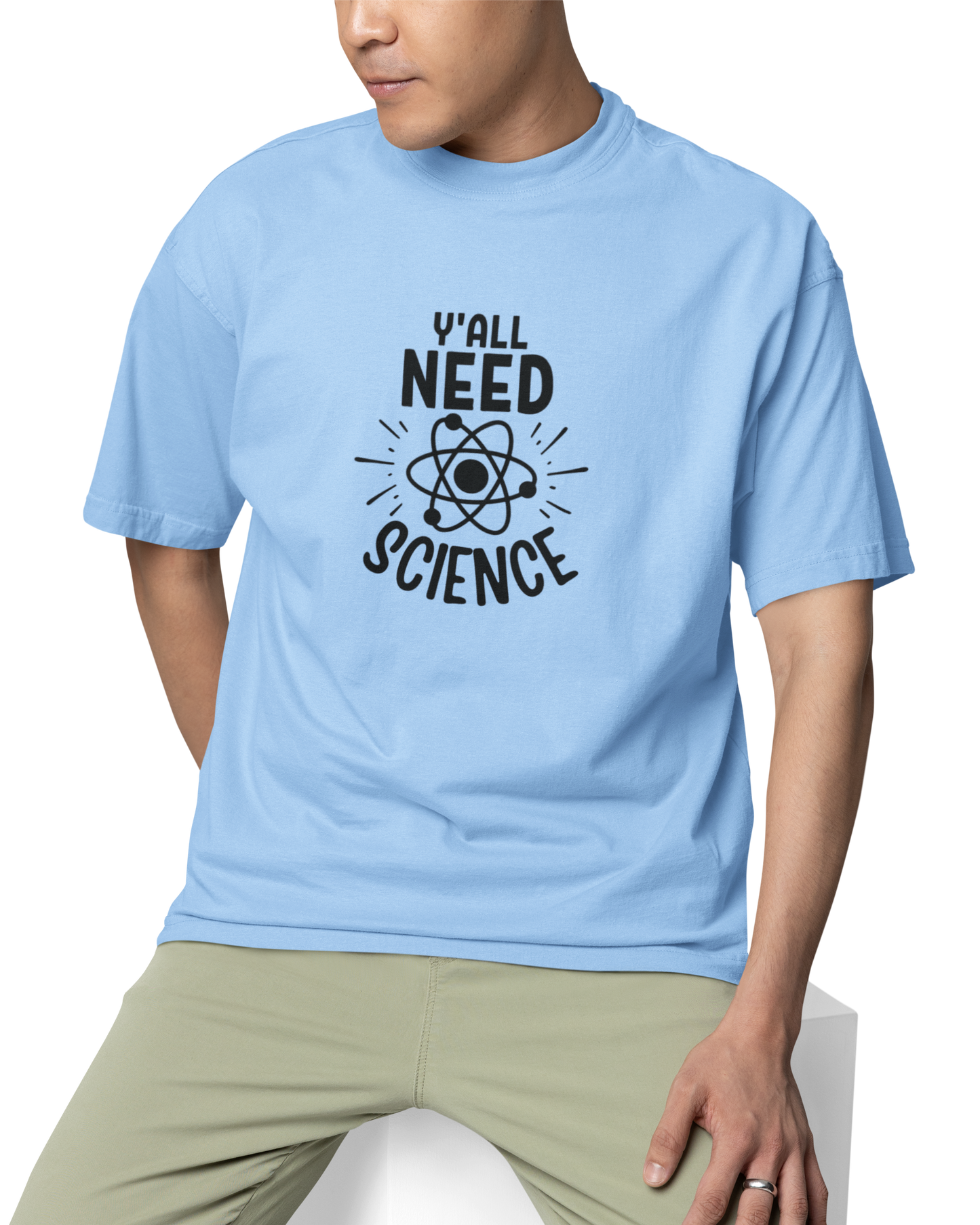You All Need Science Unisex Oversized T-Shirt