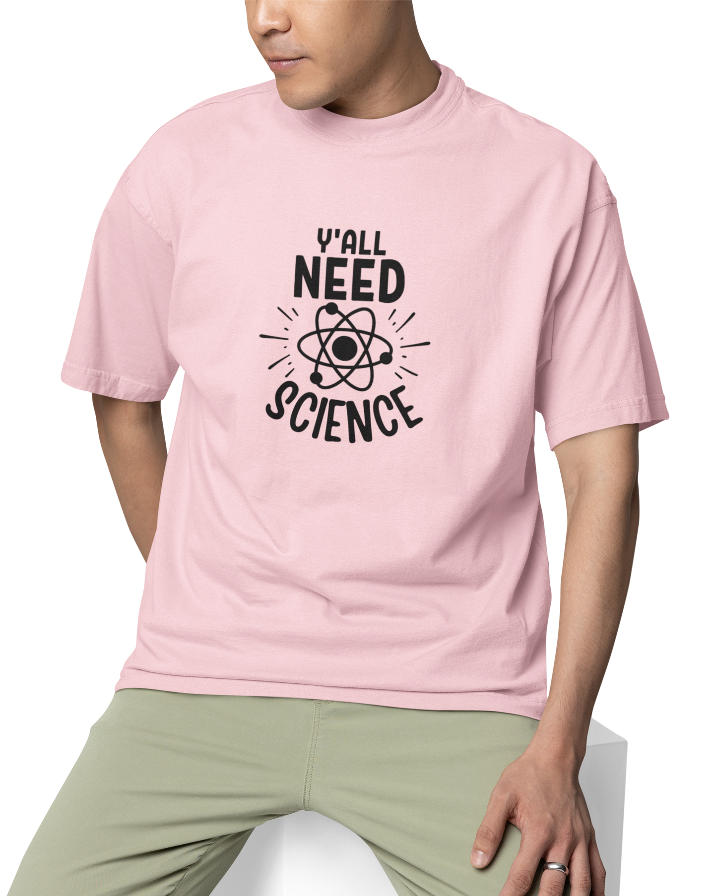 You All Need Science Unisex Oversized T-Shirt