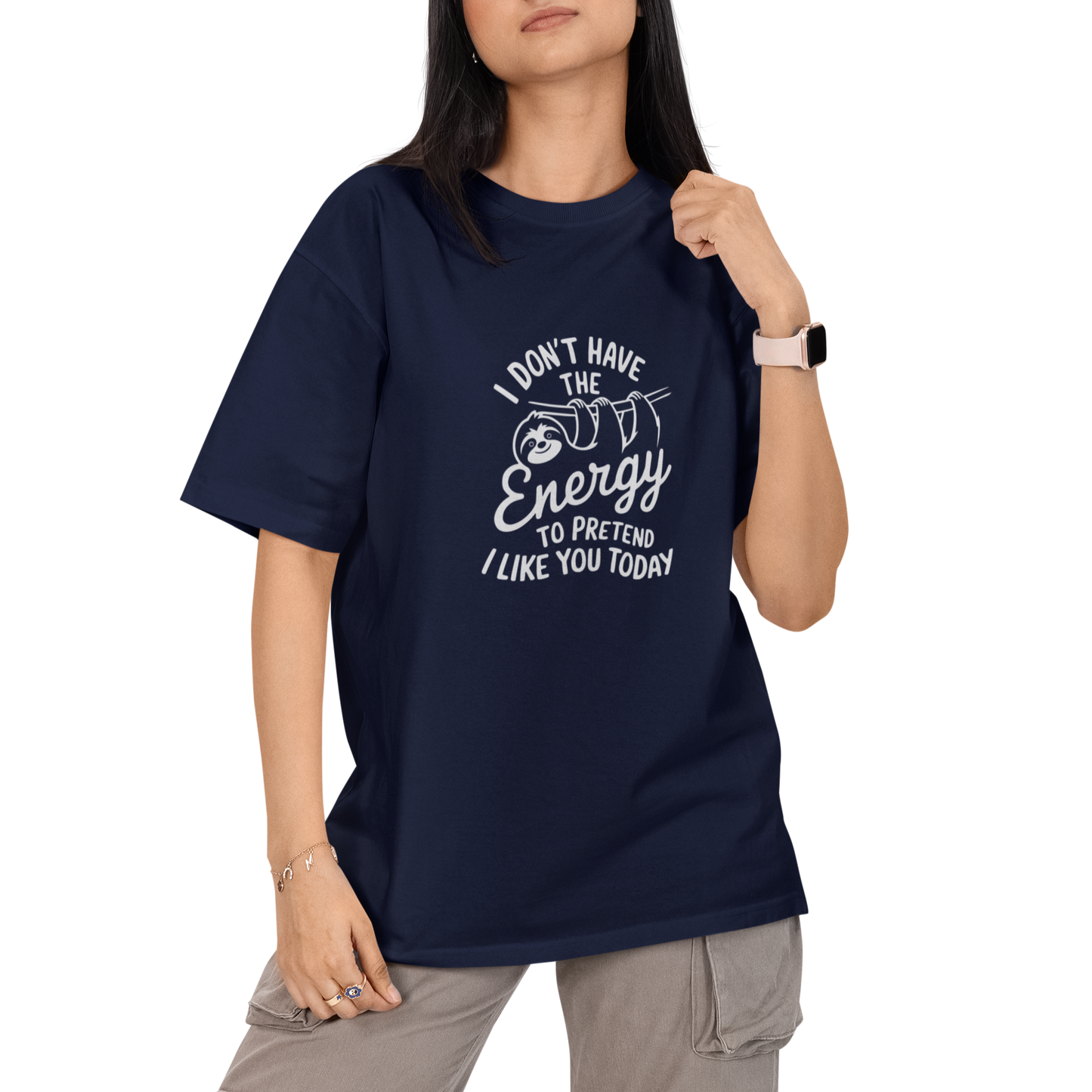 I Dont Have Energy To Pretend I Like You Today Unisex Oversized T-Shirt