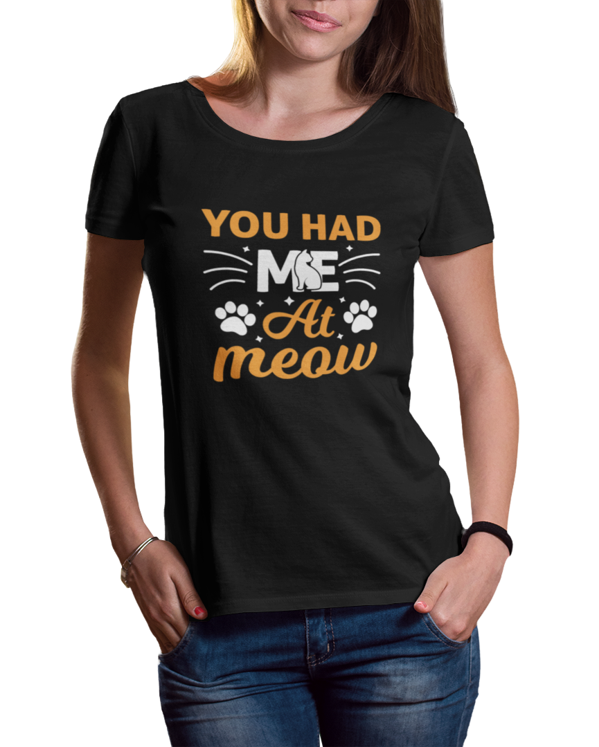You Had Me At Meow Women's Classic T-Shirt