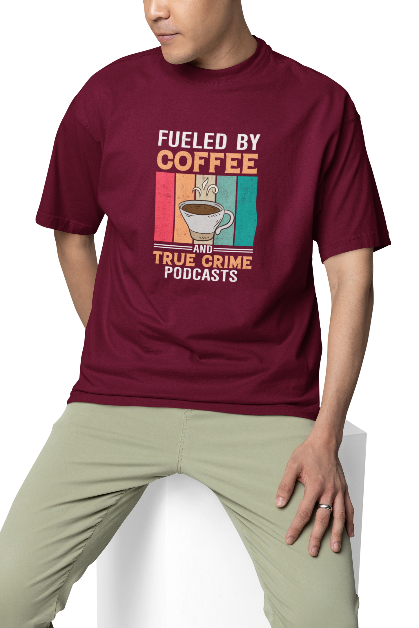 Fueled By Coffee And True Crime Podcasts Unisex Oversized T-Shirt