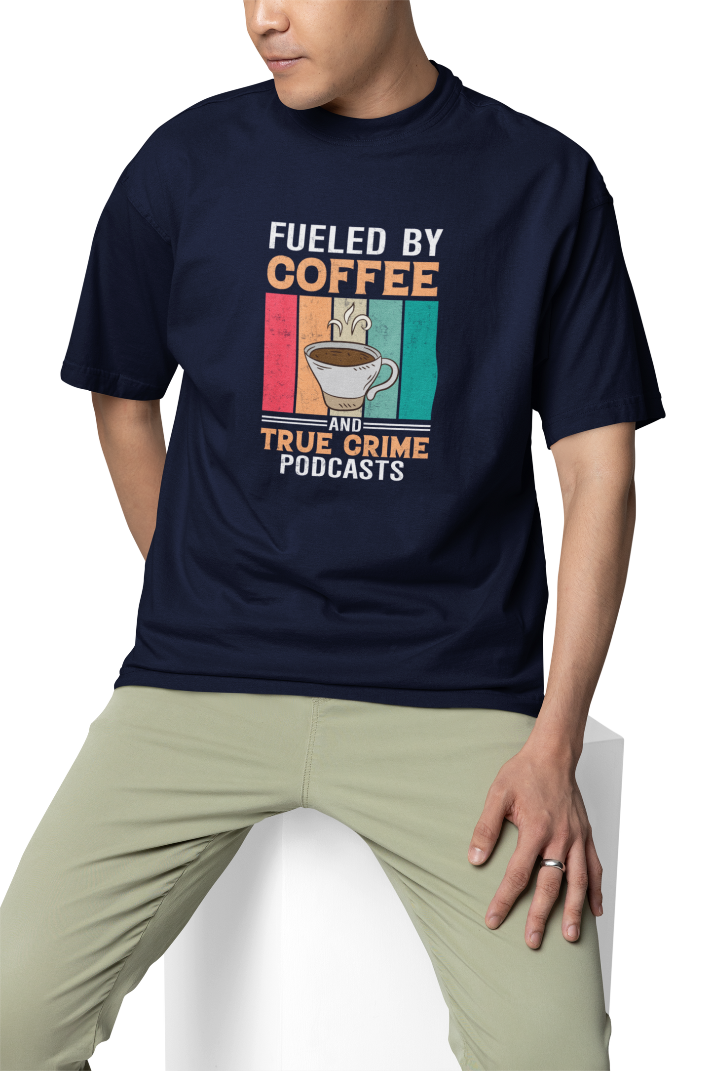 Fueled By Coffee And True Crime Podcasts Unisex Oversized T-Shirt