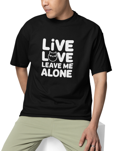 Live Love Leave Me Alone Unisex Oversized T-Shirt