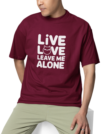 Live Love Leave Me Alone Unisex Oversized T-Shirt