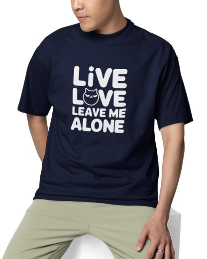 Live Love Leave Me Alone Unisex Oversized T-Shirt