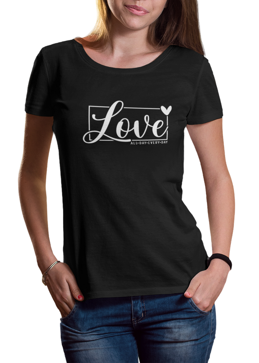 Love All Day Everyday Women Classic T-Shirt