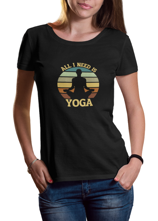 All I Need Is Yoga Women Classic T-Shirt