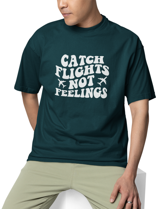 Catch Flights Not Feelings Unisex Oversized T-Shirt