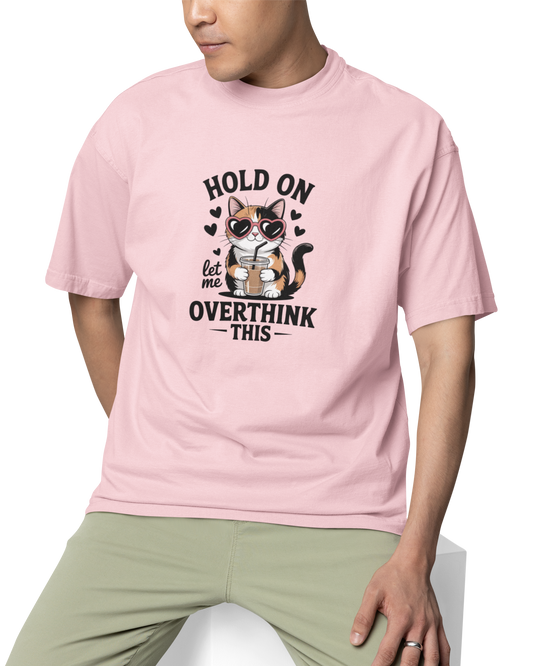 Hold On Let Me Overthink This Unisex Oversized T-Shirt