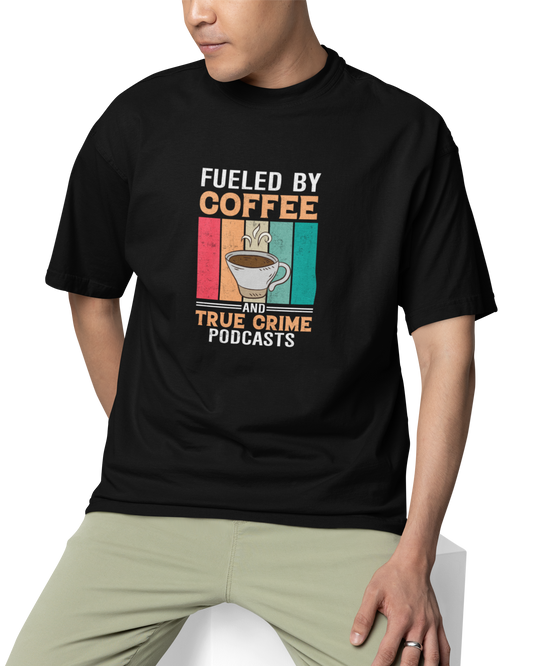 Fueled By Coffee Unisex Oversized T-Shirt
