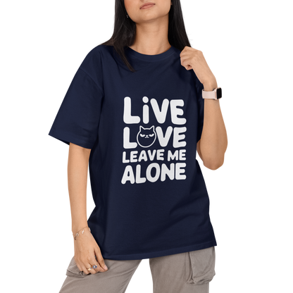 Live Love Leave Me Alone Unisex Oversized T-Shirt
