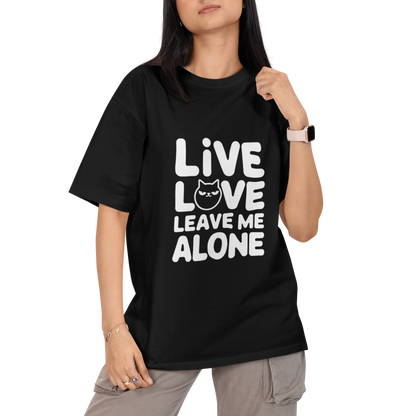 Live Love Leave Me Alone Unisex Oversized T-Shirt