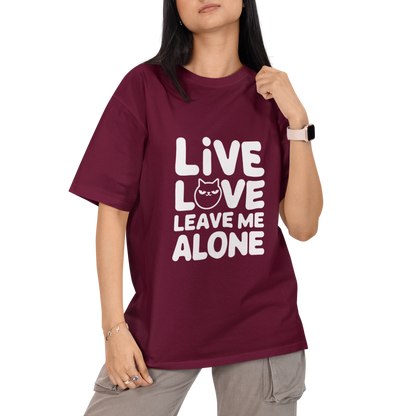 Live Love Leave Me Alone Unisex Oversized T-Shirt