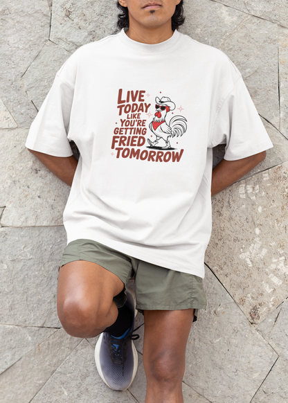 Live Like You're Getting Fried Tomorrow Unisex Terry Oversized T-Shirt