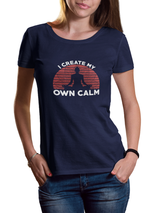 I Create My Own Calm Women Classic T-Shirt