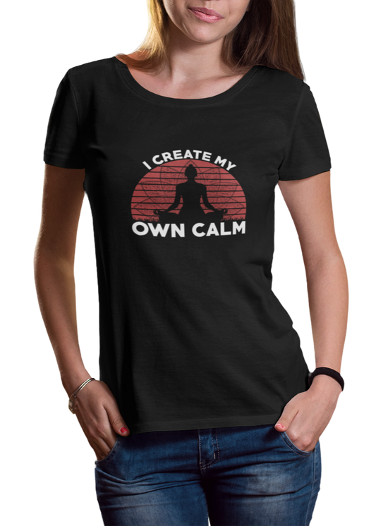 I Create My Own Calm Women Classic T-Shirt